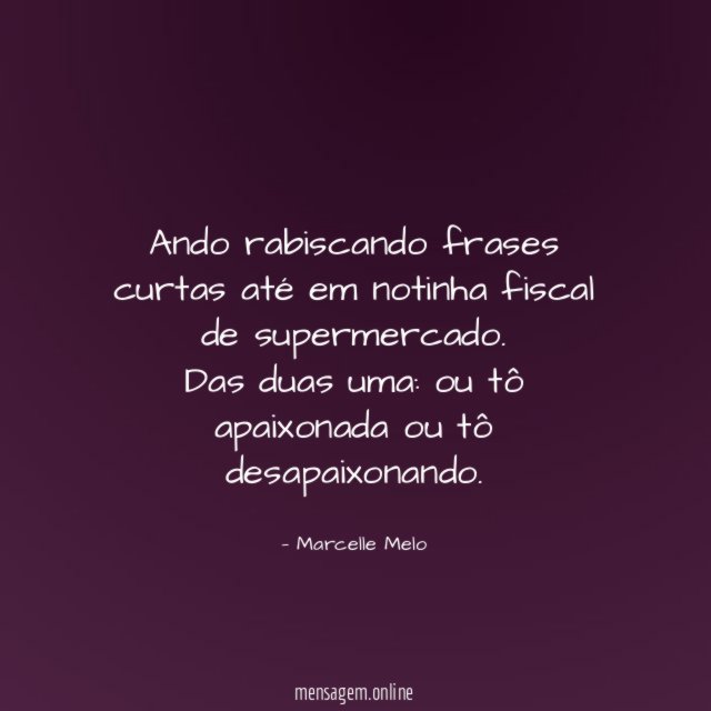 Ando rabiscando frases curtas até em notinha fiscal de supermercado