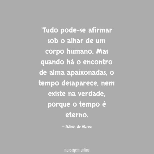 Tudo pode-se afirmar sob o alhar de um corpo humano
