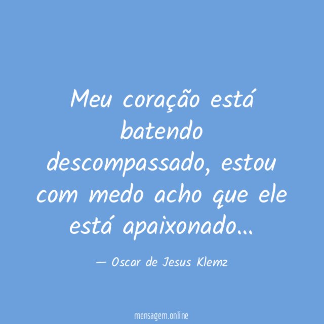 Meu coração está batendo descompassado