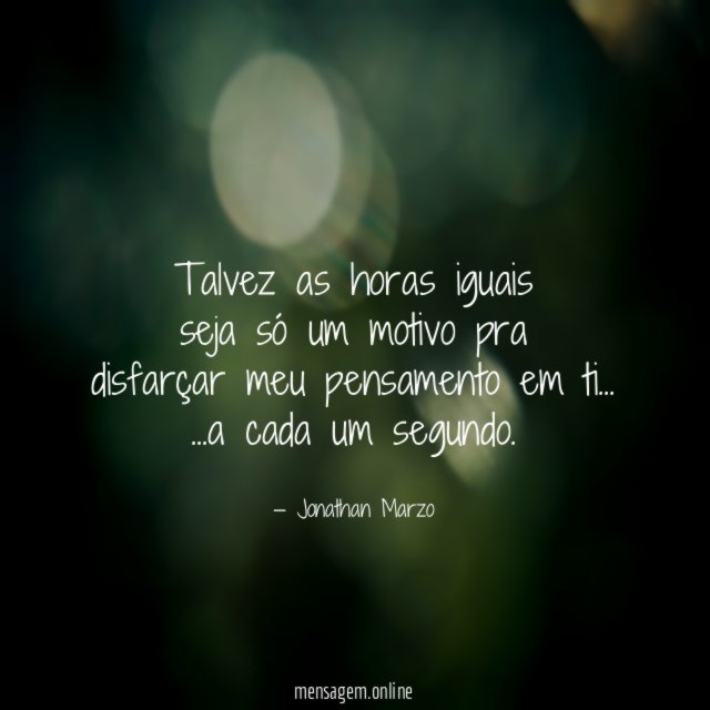 Talvez as horas iguais seja só um motivo pra disfarçar