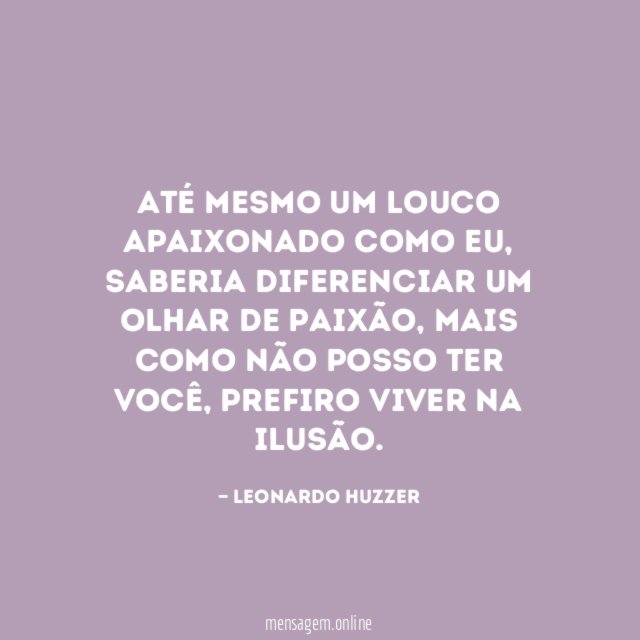 Até mesmo um louco apaixonado como eu