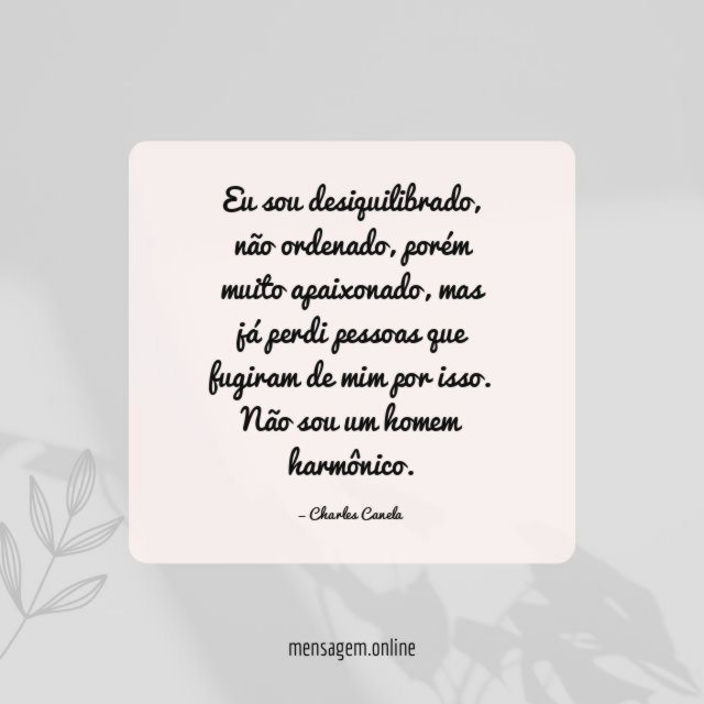 Eu sou desiquilibrado