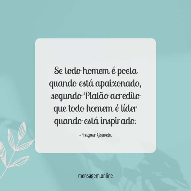 Se todo homem é poeta quando está apaixonado