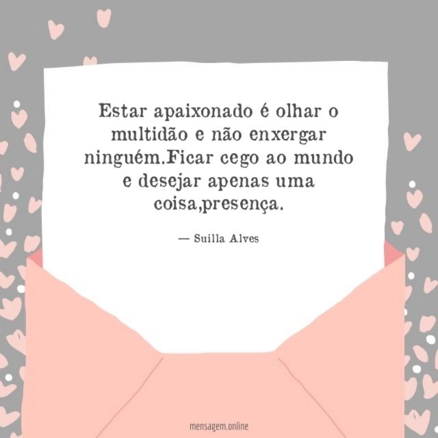 Estar apaixonado é olhar o multidão e não enxergar ninguém