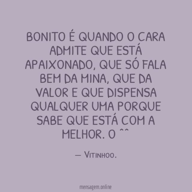 Bonito é quando o cara admite que está apaixonado