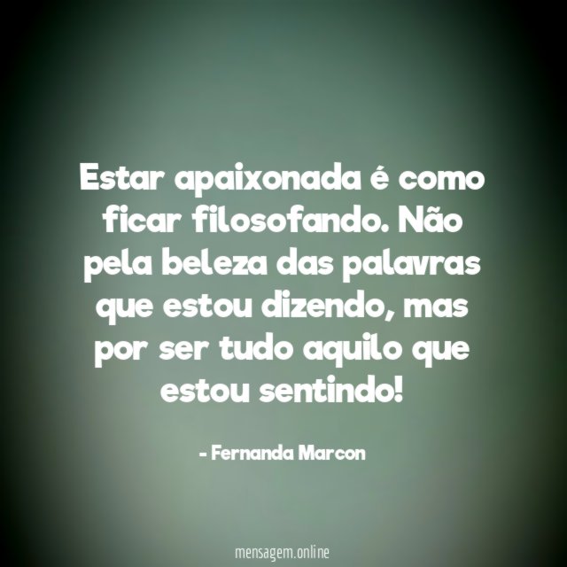 Estar apaixonada é como ficar filosofando