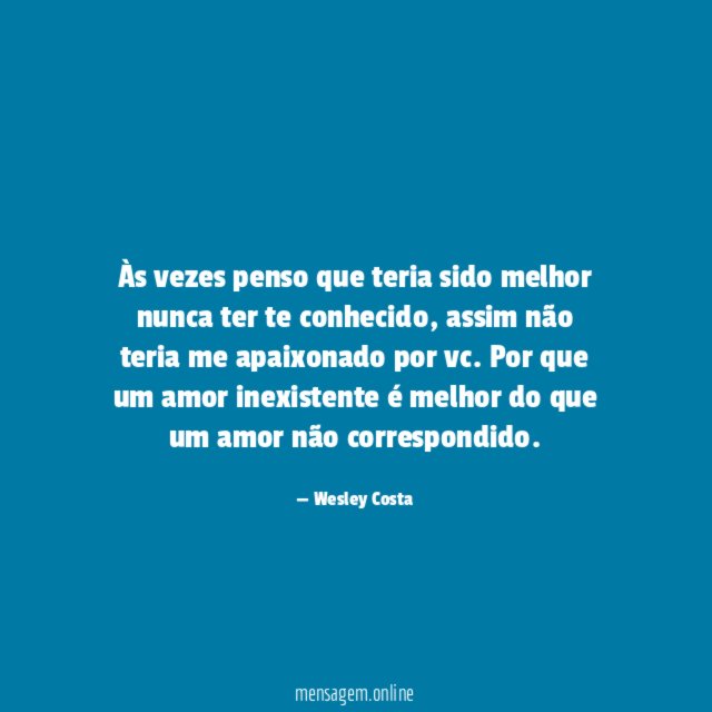 Às vezes penso que teria sido melhor nunca ter te conhecido