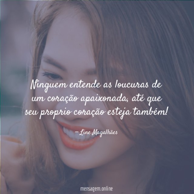 Ninguem entende as loucuras de um coração apaixonada