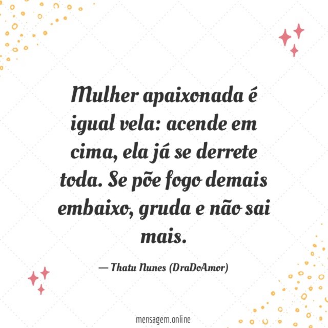 Mulher apaixonada é igual vela