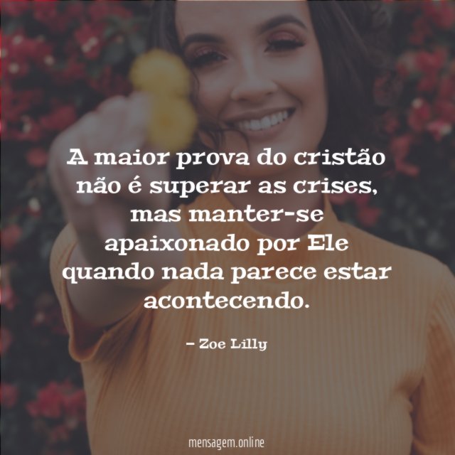 A maior prova do cristão não é superar as crises