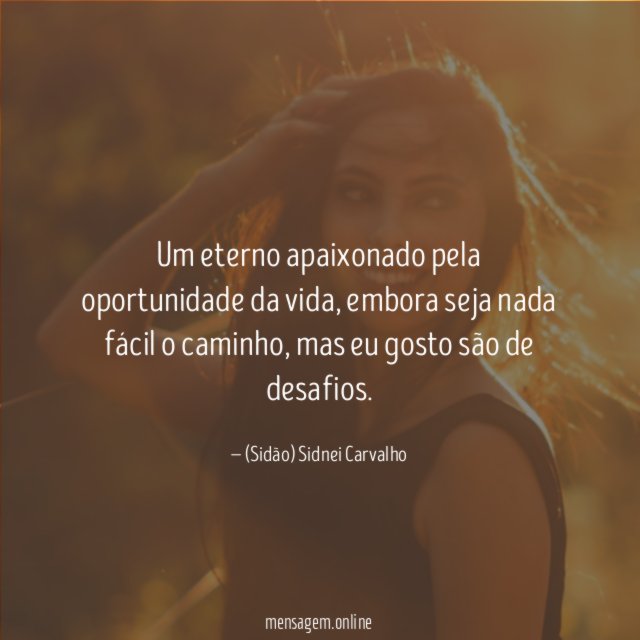 Um eterno apaixonado pela oportunidade da vida