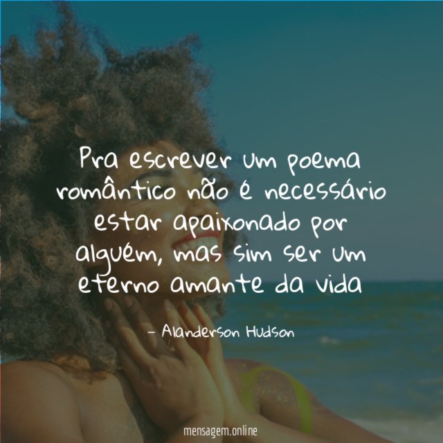 Pra escrever um poema romântico não é necessário