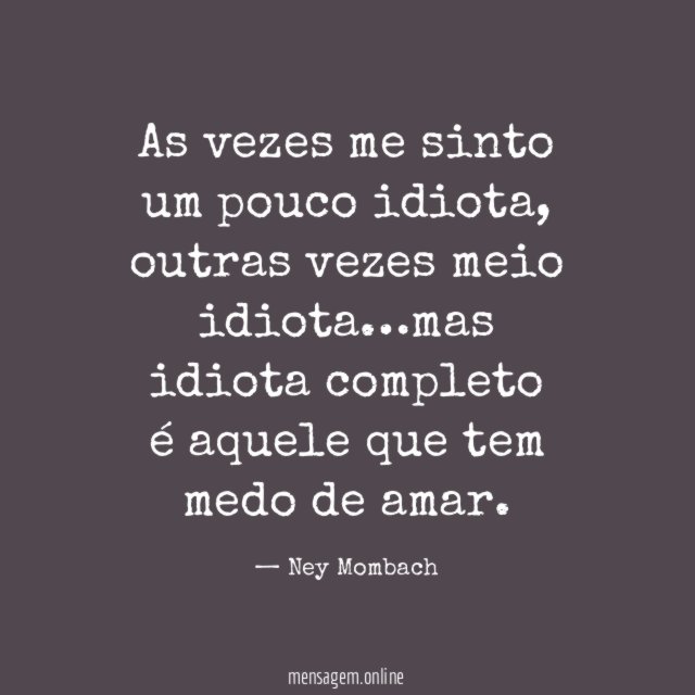 As vezes me sinto um pouco idiota