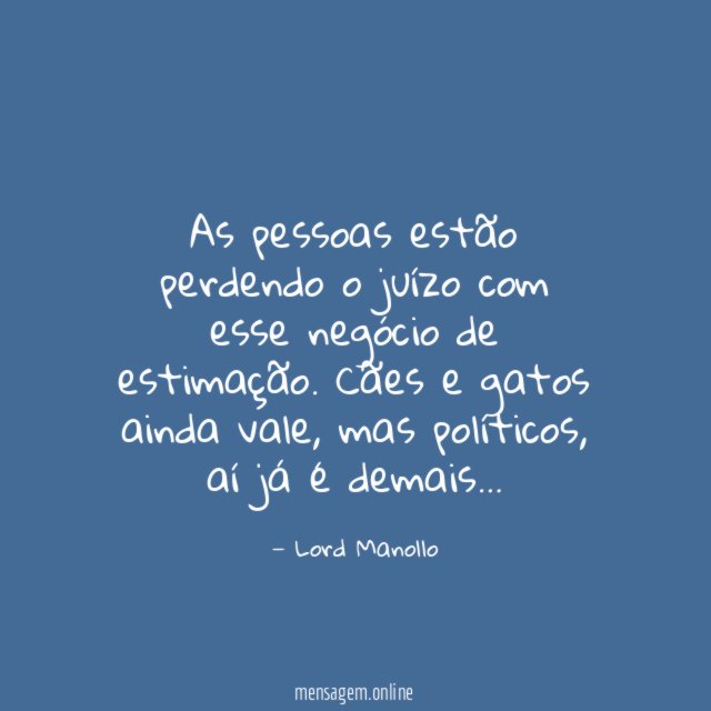 As pessoas estão perdendo o juízo com
