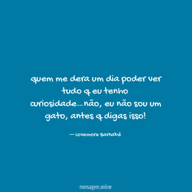 quem me dera um dia poder ver tudo q eu tenho curiosidade