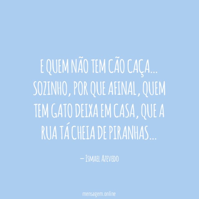 E quem não tem cão caça
