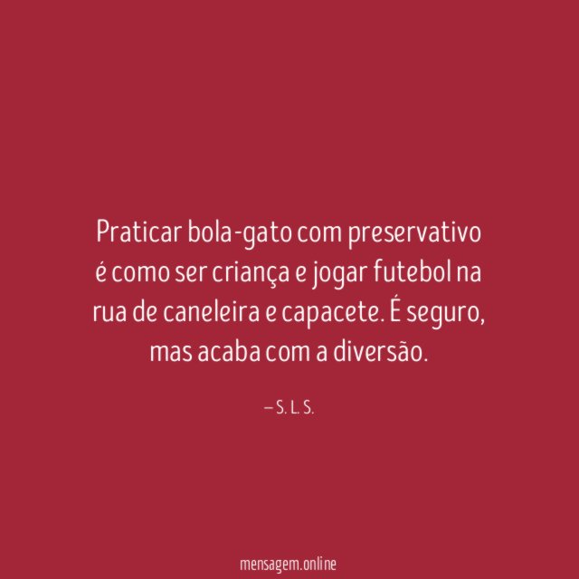 Praticar bola-gato com preservativo é como ser criança
