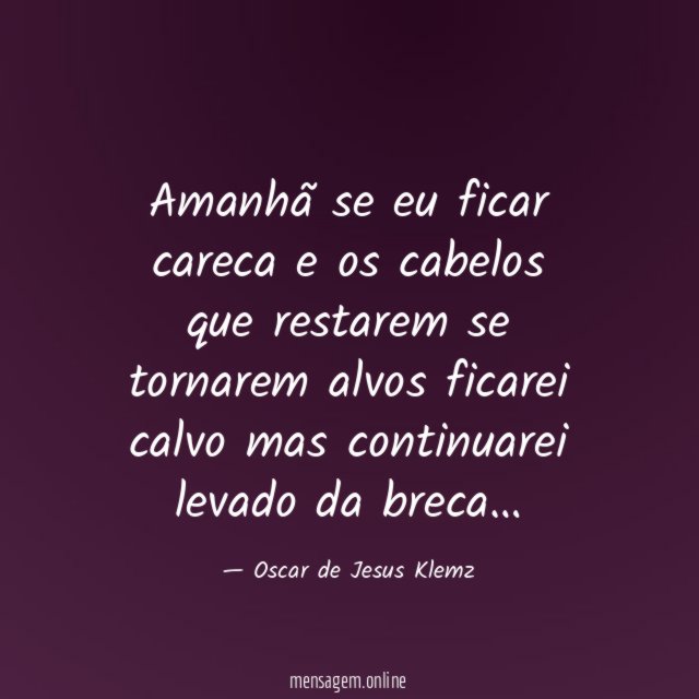 Amanhã se eu ficar careca e os cabelos
