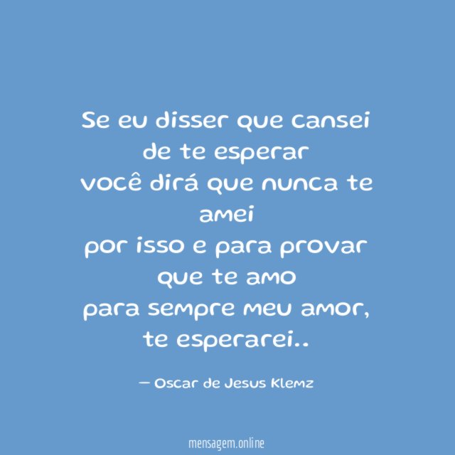 Se eu disser que cansei de te