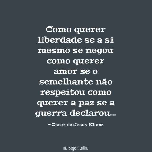 Como querer liberdade se a si mesmo se