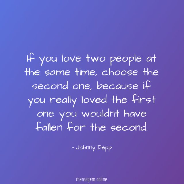 If you love two people at the same time