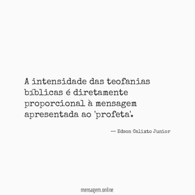 A intensidade das teofanias bíblicas é diretamente proporcional à mensagem apresentada ao 'profeta'