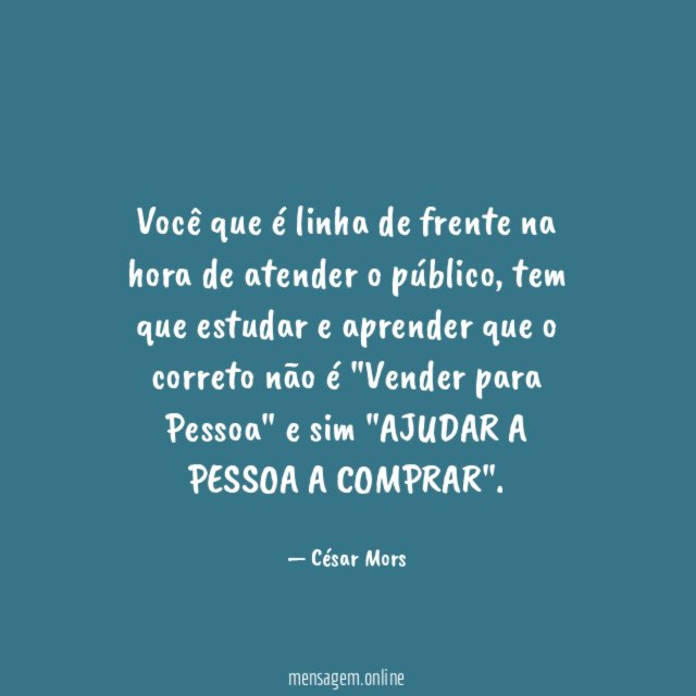 Você que é linha de frente na hora de atender o público