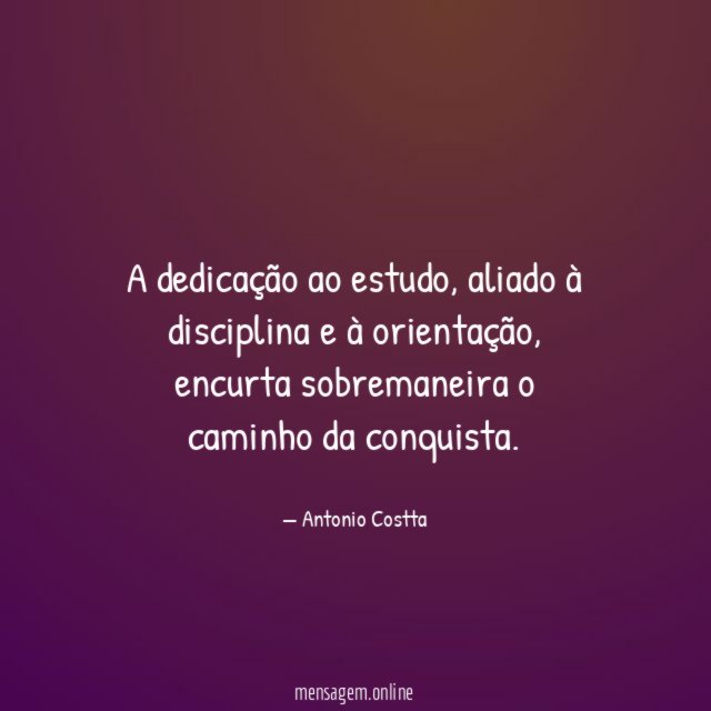 A dedicação ao estudo