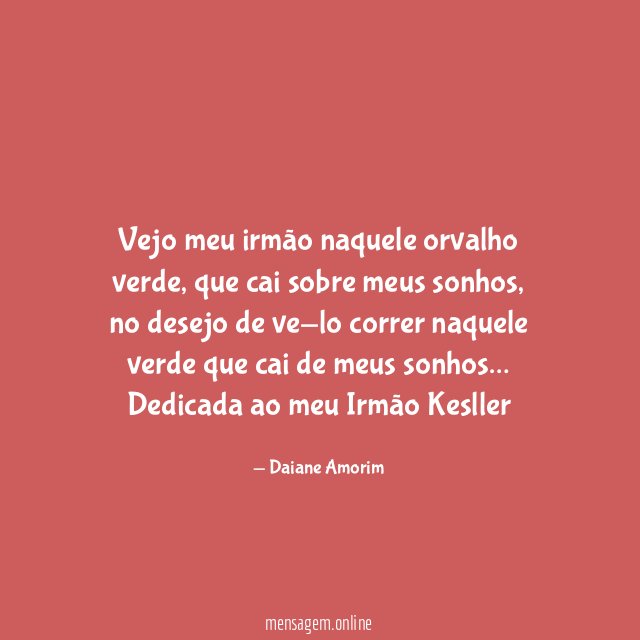 Vejo meu irmão naquele orvalho verde