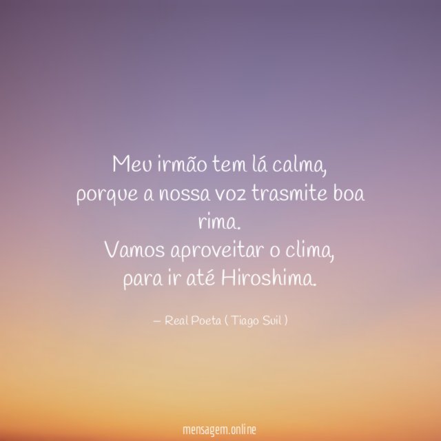 Meu irmão tem lá calma