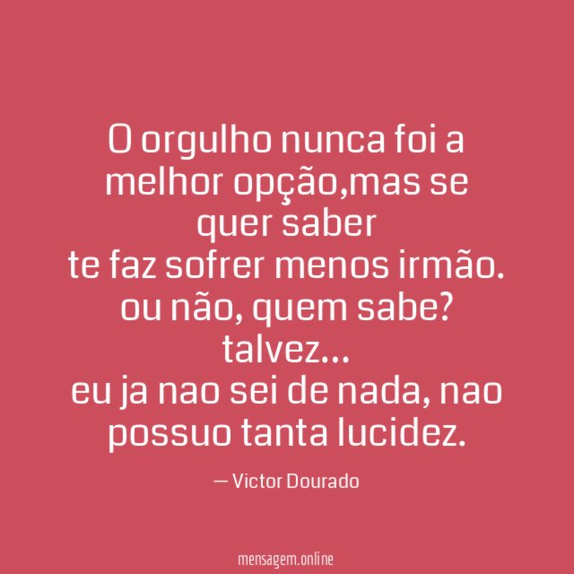 O orgulho nunca foi a melhor opção