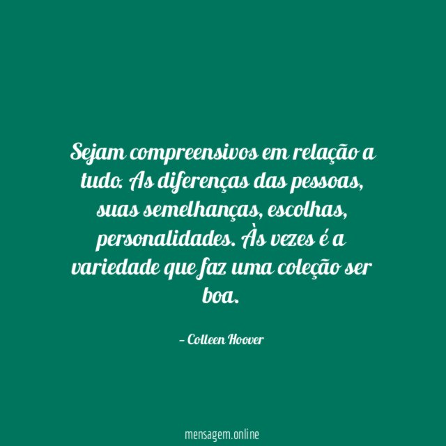 Sejam compreensivos em relação a tudo