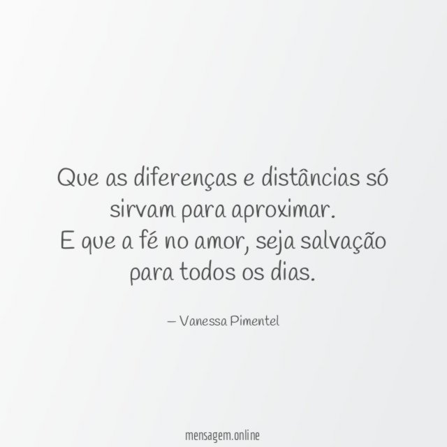 Que as diferenças e distâncias só sirvam para aproximar