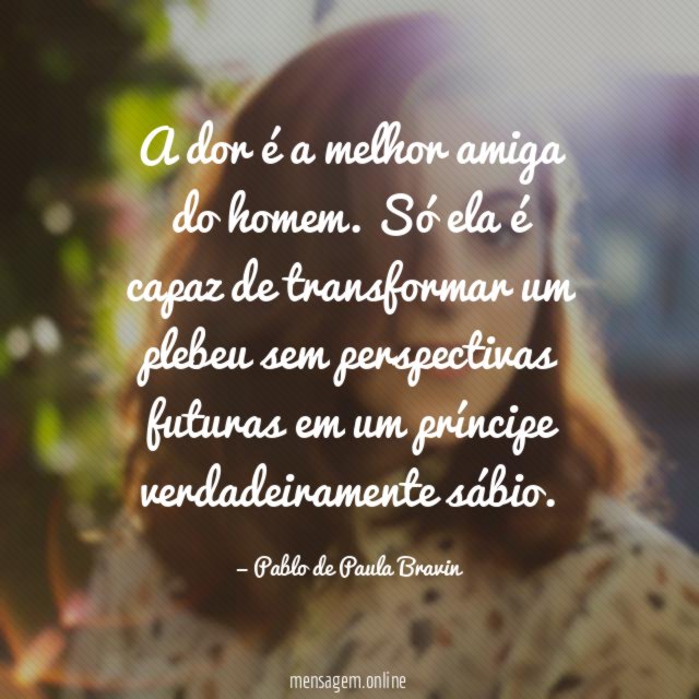 A dor é a melhor amiga do homem