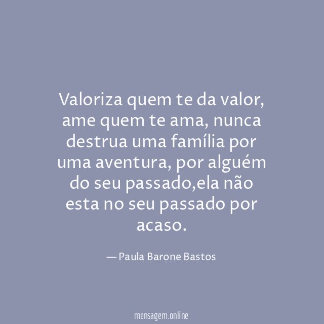 Valoriza quem te da valor