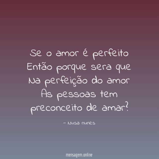 Se o amor é perfeito Então porque sera que Na