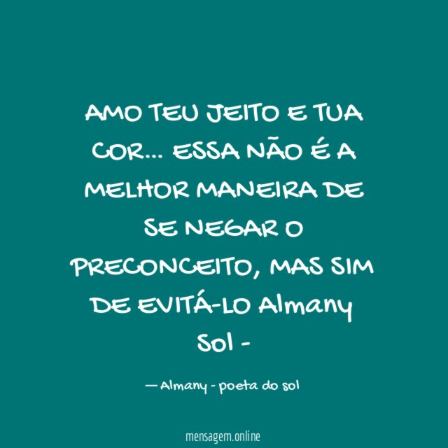 AMO TEU JEITO E TUA COR… ESSA NÃO É A MELHOR MANEIRA DE SE NEGAR O PRECONCEITO, MAS SIM DE EVITÁ-LO