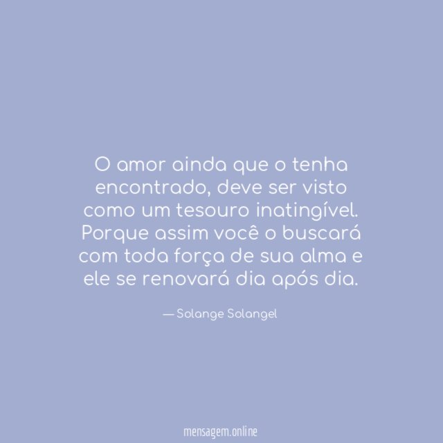 O amor ainda que o tenha encontrado
