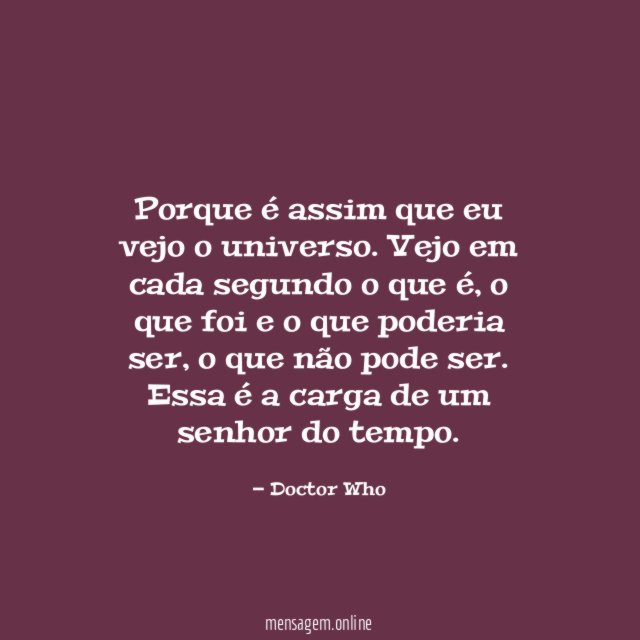 Porque é assim que eu vejo o universo