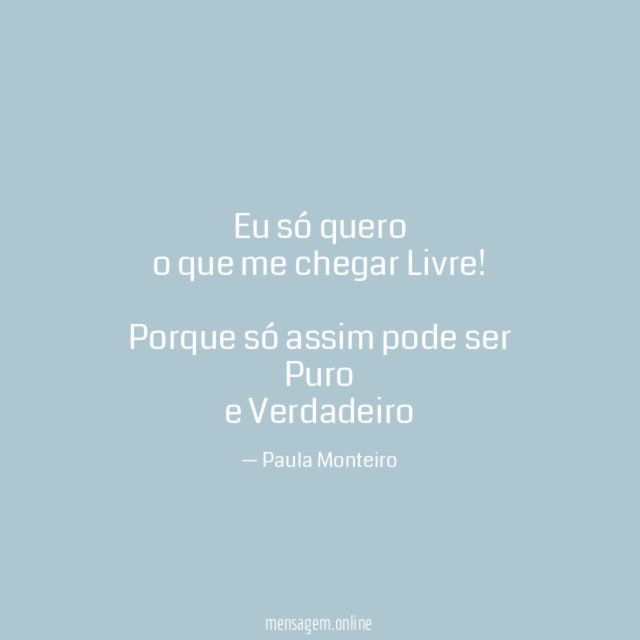 Eu só quero o que me chegar Livre