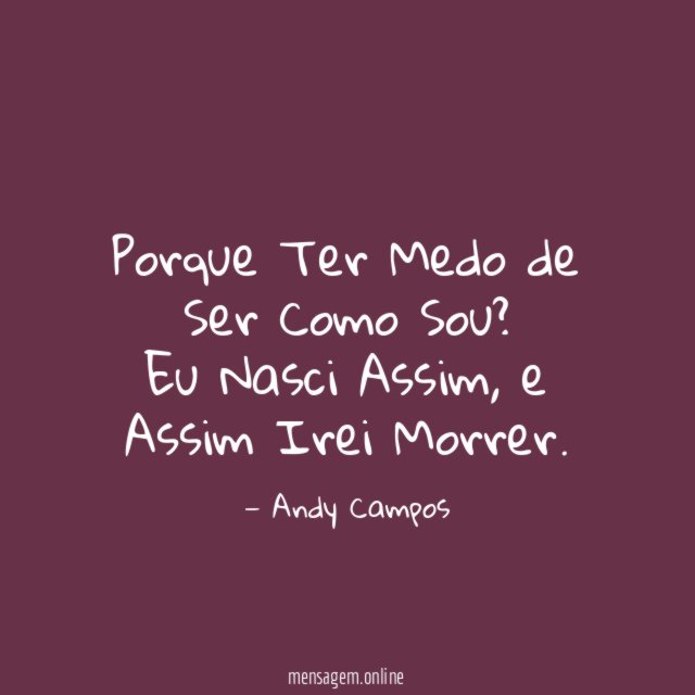 Porque Ter Medo de Ser Como Sou