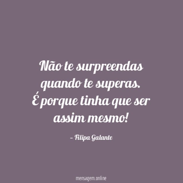 Não te surpreendas quando te superas
