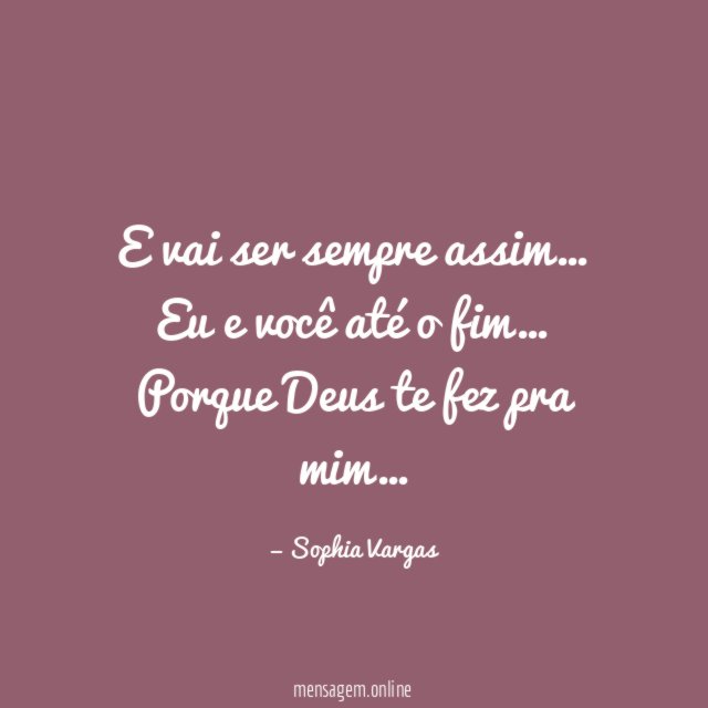 E vai ser sempre assim