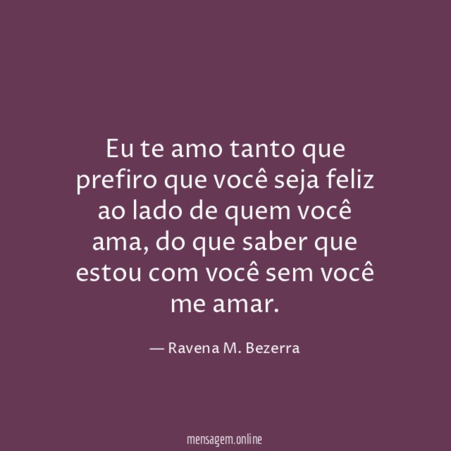 Eu te amo tanto que prefiro que você