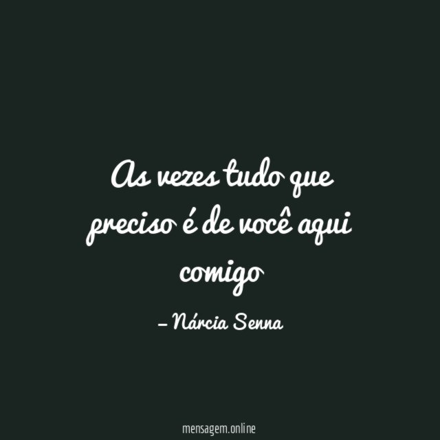 as vezes tudo que preciso é de você aqui comigo