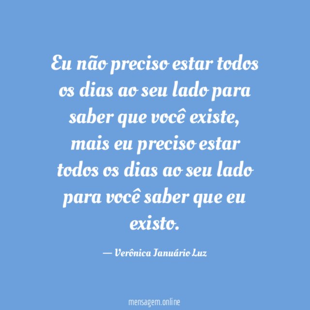 Eu não preciso estar todos os dias ao