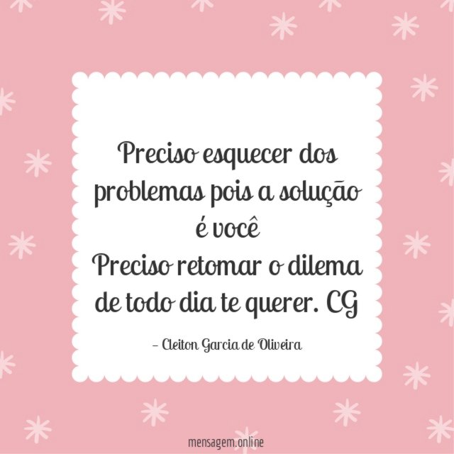 Preciso esquecer dos problemas pois a solução é
