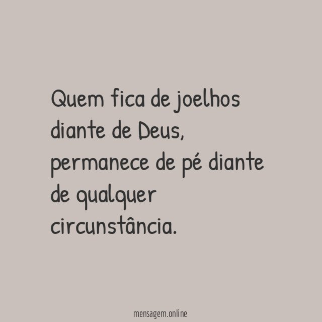 Quem fica de joelhos diante de Deus