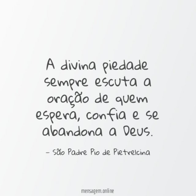 A divina piedade sempre escuta a oração de quem espera