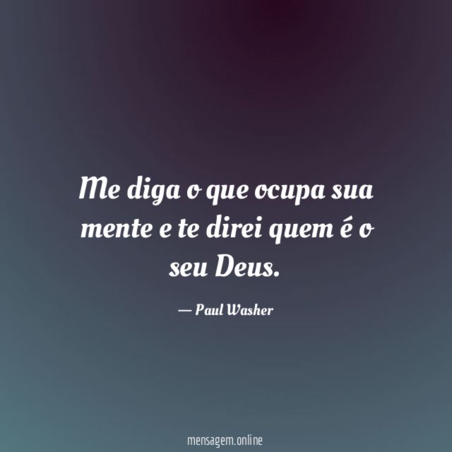 Me diga o que ocupa sua mente